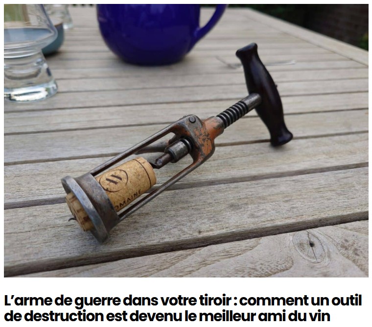 sciencepost - L’arme de guerre dans votre tiroir : comment un outil de destruction est devenu le meilleur ami du vin