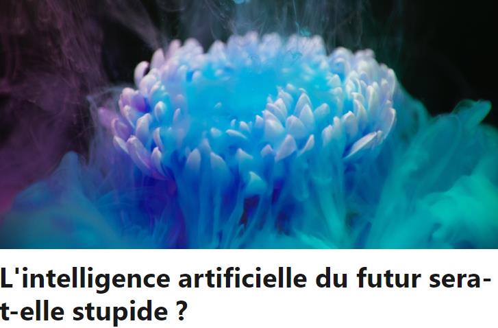 linkedin.com lintelligence-artificielle-du-futur-sera-t-elle-stupide-albert-meige.jpg