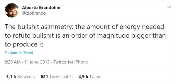 twitter.com Loi de Brandolini La quantité d'énergie nécessaire pour réfuter des idioties est supérieure d'un ordre de grandeur à celle nécessaire pour les produire.jpg